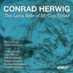 The Latin Side of McCoy Tyner album cover by Conrad Herwig. This jazz album reimagines McCoy Tyner's compositions in a vibrant Latin jazz style.