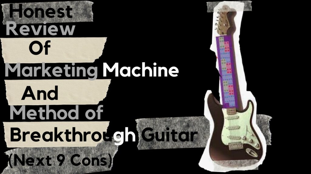 Honest Review of the Marketing Machine & Method of Breakthrough Guitar